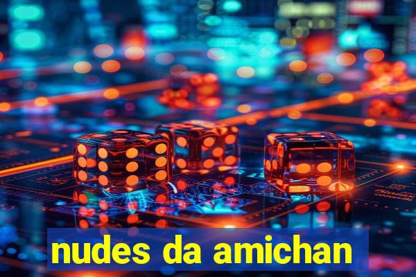 nudes da amichan